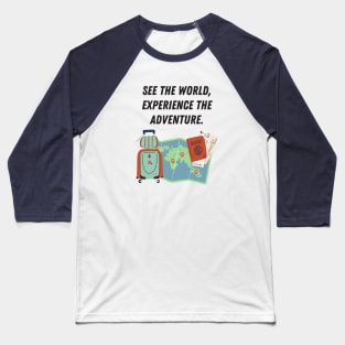 See the World Experience the Adventure Tshirt Baseball T-Shirt